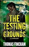The Testing Grounds: A Thriller (Ronan Carver Book 2)