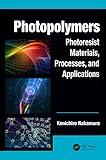 Photopolymers: Photoresist Materials, Processes, and Applications (Optics and Photonics)