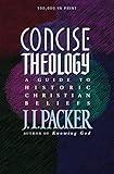 Concise Theology: A Guide to Historic Christian Beliefs