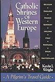 Catholic Shrines of Western Europe: A Pilgrim's Travel Guide