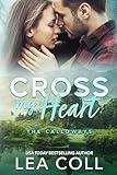 Cross My Heart: A Second Chance Military Small Town Romance (The Calloways Book 1)