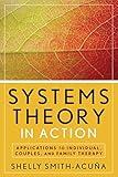 Systems Theory in Action: Applications to Individual, Couple, and Family Therapy