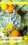Producing Fresh Homegrown Lemons & Pineapples (Gardening)
