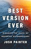 Best Version Ever: Discover the MAGIC of Becoming Extraordinary