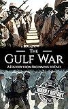 The Gulf War: A History from Beginning to End (Middle Eastern History)