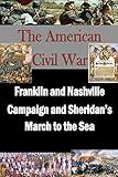 Franklin and Nashville Campaign and Sheridan’s March to the Sea (The American Civil War)