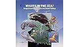What's In The Sea?: Songs About Marine Life and Ocean Ecology