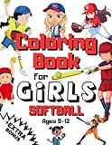 Softball Coloring Book Book For Girls 9-12 + EXTRA BONUS: Educational Coloring Pages of Players, Equipment, Helmets, Gloves For Kids And Team Fans