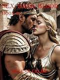 Sex, Sand, Blood: Erotica, Action and Adventure and Gladiator Fiction in Ancient Rome (Kindle Book 3) (Gladiator Fiction: Action and Sex in Ancient Rome (An Erotca Kindle Book Series))