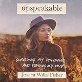 Unspeakable: Surviving My Childhood and Finding My Voice