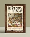 History Of Food: Navigating Food Traditions And Cultural Context