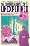 The Greatest Mysteries of the Unexplained: A Compelling Collection of the World's Most Perplexing Phenomena