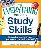 The Everything Guide to Study Skills: Strategies, tips, and tools you need to succeed in school! (Everything® Series)