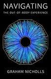 Navigating the Out-of-Body Experience: Special Revised & Expanded Edition