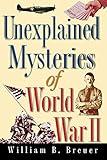 Unexplained Mysteries of World War II