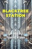 Blacktree Station: A Galactic Tale of Conspiracy and Adventure