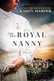 The Royal Nanny: An Epic Historical Fiction Novel of Royal Nurseries and Family Secrets