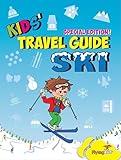 Kids' Travel Guide - Ski: Everything kids need to know before and during their ski trip