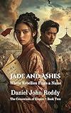 Jade and Ashes: Where Rebellion Finds a Name (The Crosswinds of Empire Book 2)