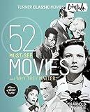 The Essentials: 52 Must-See Movies and Why They Matter (Turner Classic Movies)