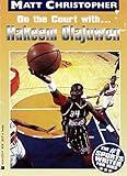 On the Court With... Hakeem Olajuwon (Athlete Biographies)