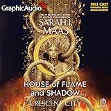 House of Flame and Shadow (Part 1 of 2) (Dramatized Adaptation): Crescent City, Book 3