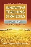 Innovative Teaching Strategies in Nursing and Related Health Professions (Bradshaw, Innovative Teaching Strategies in Nursing and Related Health Professions)