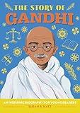 The Story of Gandhi: An Inspiring Biography for Young Readers (The Story of Biographies)