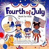Fourth of July Book for Kids: An Independence Day Story and Celebrations for Children