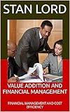 VALUE ADDITION AND FINANCIAL MANAGEMENT: FINANCIAL MANAGEMENT AND COST EFFICIENCY