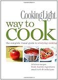 Cooking Light Way to Cook: The Complete Visual Guide to Everyday Cooking