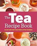 The Tea Recipe Book: 50 Hot and Iced Teas from Lattes to Bobas