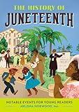 The History of Juneteenth: Notable Events for Young Readers