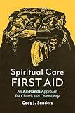 Spiritual Care First Aid: An All-Hands Approach for Church and Community