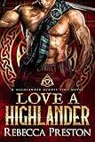 Love A Highlander: A Scottish Time Travel Romance (A Highlander Across Time Book 1)