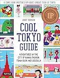 Cool Tokyo Guide: Adventures in the City of Kawaii Fashion, Train Sushi and Godzilla (Cool Japan Guide)