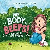 My Body Beeps!: Growing Up With Diabetes