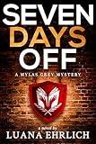 Seven Days Off: A Mylas Grey Mystery (Mylas Grey Mysteries Book 7)