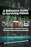 A Reference Guide to Surviving Nature: Outdoor Preparation and Remedies