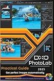 DxO PhotoLab Practical Guide: Get perfect images automatically