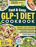 Fast & Easy GLP-1 Diet Cookbook: A Sustainable 90-Day Meal Plan with 5-Ingredient Recipes Ready in 20 Minutes to Lose Weight, Curb Cravings, and Finally Feel Nourished. Includes Mindset Strategies