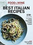 Food & Wine Best Italian Recipes: 130+ All-Time Favorites