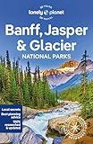 Lonely Planet Banff, Jasper and Glacier National Parks: Detailed Itineraries | Travel Like a Local | Insider Tips | Covers Banff, Jasper, Glacier, Waterton Lakes, and more (National Parks Guide)