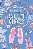 Ballet Shoes (The Shoe Books)