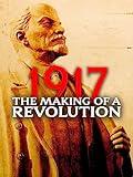 1917: The Making of a Revolution