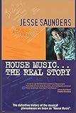 House Music...The Real Story