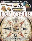 DK Eyewitness Books: Explorer: Discover the Story of Exploration from Early Expeditions to High-Tech Trips into