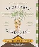 The Timber Press Guide to Vegetable Gardening in the Pacific Northwest (Regional Vegetable Gardening Series)