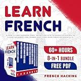 Learn French: Become Fluent in the Car or While You Sleep with the Alphabet and Numbers, Verbs, Grammar, Short Stories, Idioms, Phrases and Random Facts!
