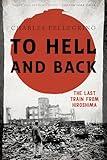 To Hell and Back: The Last Train from Hiroshima (Asia/Pacific/Perspectives)